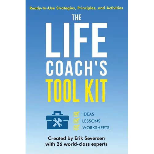 The Life Coach's Tool Kit: Ready-to-Use Strategies, Principles, and Activities - Paperback