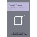 Tobacco Tycoon: The Story Of James Buchanan Duke - Hardcover