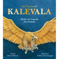 An Illustrated Kalevala: Myths and Legends from Finland - Hardcover