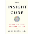 The Insight Cure: Change Your Story, Transform Your Life - Paperback