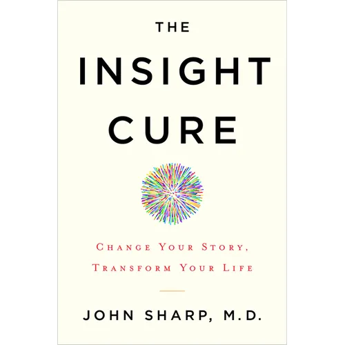 The Insight Cure: Change Your Story, Transform Your Life - Paperback