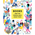 Books and the People Who Make Them - Hardcover