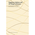 Happiness, Sadness, and All Things in Between - Paperback
