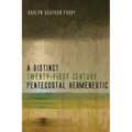 A Distinct Twenty-First Century Pentecostal Hermeneutic - Hardcover