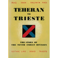 Teheran to Trieste: The Story of the Tenth Indian Division - Paperback