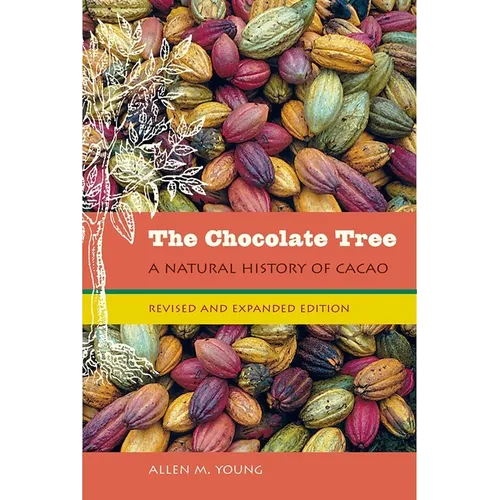 The Chocolate Tree, Revised and Expanded Edition: A Natural History of Cacao - Paperback