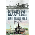 Steamboat Disasters of the Lower Missouri River - Paperback