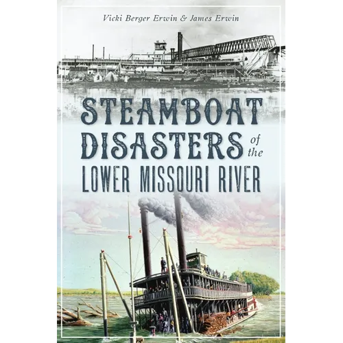 Steamboat Disasters of the Lower Missouri River - Paperback