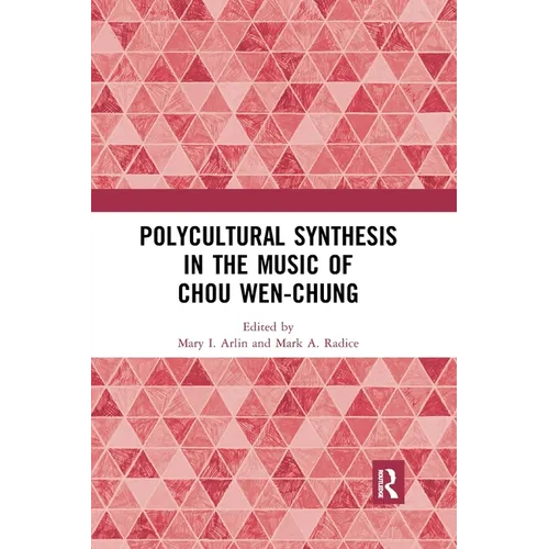 Polycultural Synthesis in the Music of Chou Wen-chung - Paperback
