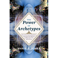 Power of Archetypes: How to Use Universal Symbols to Understand Your Behavior and Reprogram Your Subconscious - Paperback