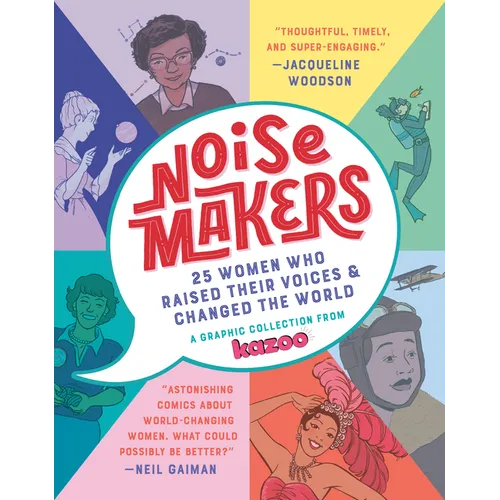 Noisemakers: 25 Women Who Raised Their Voices & Changed the World - A Graphic Collection from Kazoo - Paperback