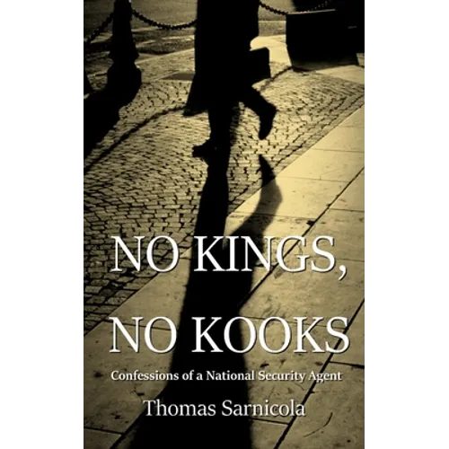 No Kings, No Kooks...: Confessions of a National Security Agent - Paperback