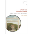 Overseas Shinto Shrines: Religion, Secularity and the Japanese Empire - Paperback