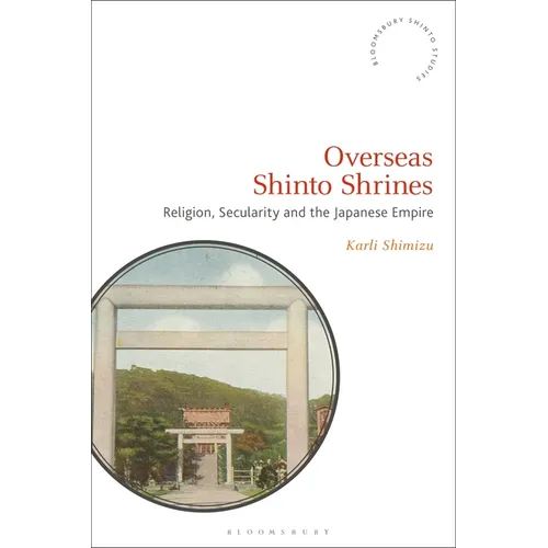 Overseas Shinto Shrines: Religion, Secularity and the Japanese Empire - Paperback