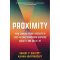 Proximity: How Coming Breakthroughs in Just-In-Time Transform Business, Society, and Daily Life - Hardcover