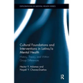 Cultural Foundations and Interventions in Latino/a Mental Health: History, Theory and within Group Differences - Paperback