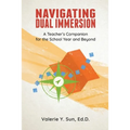 Navigating Dual Immersion: A Teacher's Companion for the School Year and Beyond - Paperback