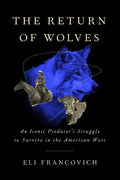 The Return of Wolves: An Iconic Predator's Struggle to Survive in the American West - Hardcover