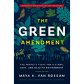 The Green Amendment: The People's Fight for a Clean, Safe, and Healthy Environment - Paperback
