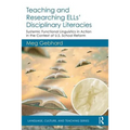 Teaching and Researching ELLs' Disciplinary Literacies: Systemic Functional Linguistics in Action in the Context of U.S. School Reform - Paperback