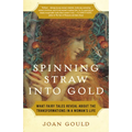 Spinning Straw into Gold: What Fairy Tales Reveal About the Transformations in a Woman's Life - Paperback
