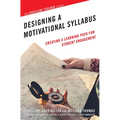 Designing a Motivational Syllabus: Creating a Learning Path for Student Engagement - Paperback
