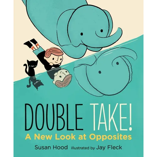 Double Take! a New Look at Opposites - Hardcover
