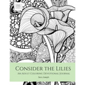 Consider the Lilies: An Adult Coloring Devotional Journal - Paperback