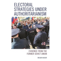 Electoral Strategies Under Authoritarianism: Evidence from the Former Soviet Union - Paperback