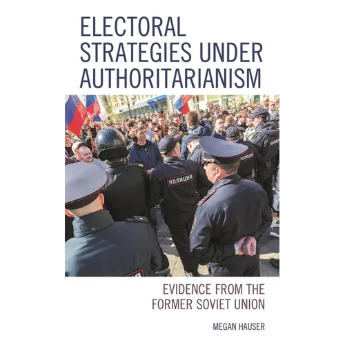Electoral Strategies Under Authoritarianism: Evidence from the Former Soviet Union - Paperback
