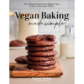 Vegan Baking Made Simple: The Ultimate Resource for Indulgent Cakes, Cookies, Cheesecakes & More - Paperback