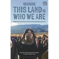 Because This Land Is Who We Are: Indigenous Practices of Environmental Repossession - Paperback