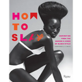 How to Slay: Inspiration from the Queens and Kings of Black Style - Hardcover