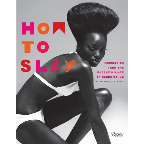 How to Slay: Inspiration from the Queens and Kings of Black Style - Hardcover