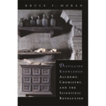 Distilling Knowledge: Alchemy, Chemistry, and the Scientific Revolution - Paperback