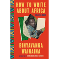 How to Write about Africa: Collected Works - Paperback