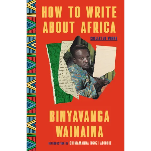 How to Write about Africa: Collected Works - Paperback