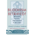 Buddhism Betrayed?: Religion, Politics, and Violence in Sri Lanka - Paperback