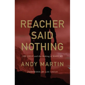 Reacher Said Nothing: Lee Child and the Making of Make Me - Hardcover