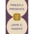 Priestly Presence: A Church for the World's Sake - Paperback