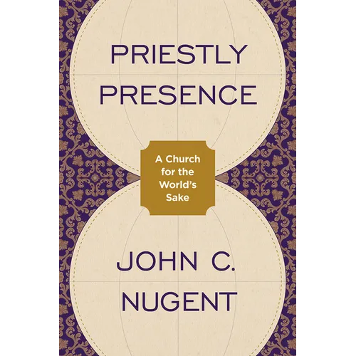 Priestly Presence: A Church for the World's Sake - Paperback