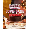 The Great British Baking Show: Love to Bake - Hardcover
