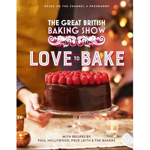 The Great British Baking Show: Love to Bake - Hardcover