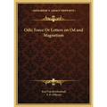 Odic Force Or Letters on Od and Magnetism - Hardcover