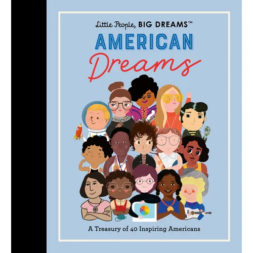 Little People, Big Dreams: American Dreams: A Treasury of 40 Inspiring Americans - Hardcover
