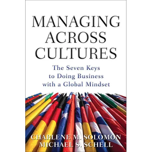 Managing Across Cultures: The 7 Keys to Doing Business with a Global Mindset - Hardcover