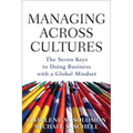 Managing Across Cultures: The 7 Keys to Doing Business with a Global Mindset - Hardcover
