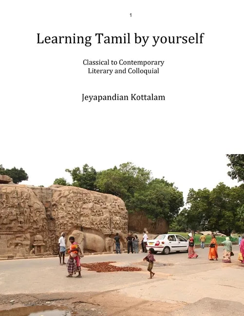 Learning Tamil by Yourself: Classical to Contemporary; Literary to Colloquial - Paperback