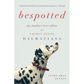 Bespotted: My Family's Love Affair with Thirty-Eight Dalmatians - Paperback