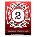 Ladder 2 Workout: A Comprehensive Firefighter Workout Program that will get you Fit for Duty in 28-days. - Paperback